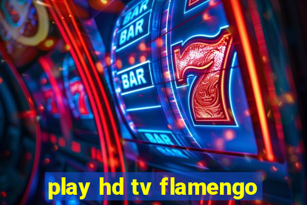 play hd tv flamengo